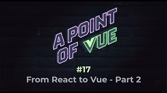 From React to Vue - Part 2 | Ep. 17 | POV