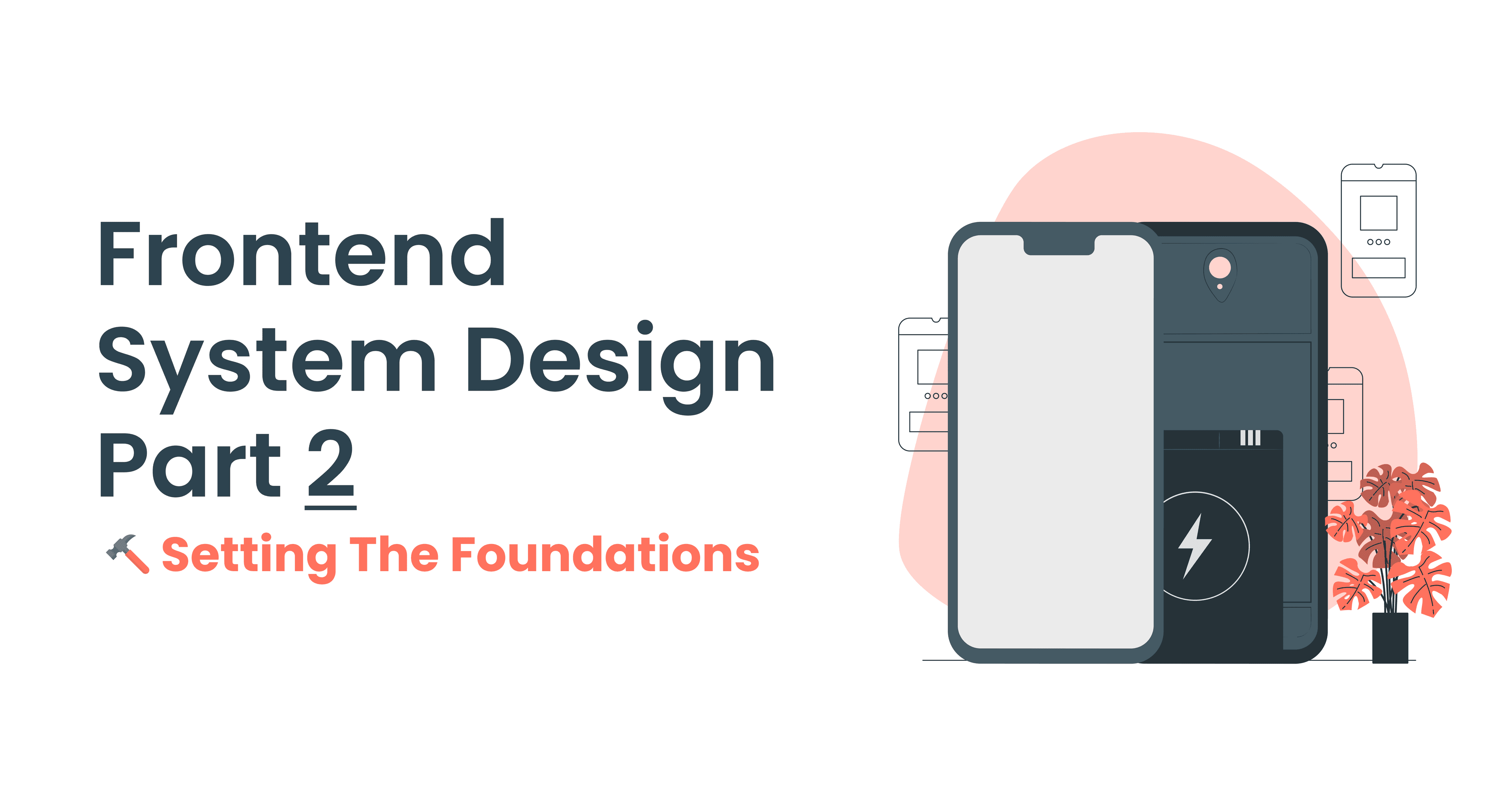 Frontend System Design - Part 2